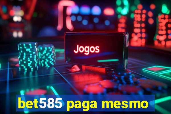 bet585 paga mesmo